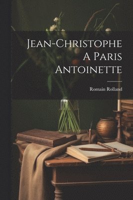 bokomslag Jean-Christophe A Paris Antoinette