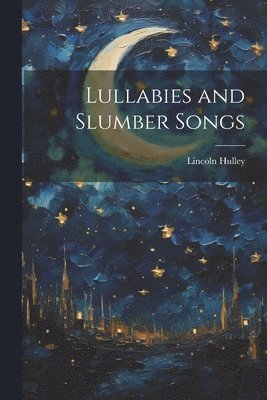 bokomslag Lullabies and Slumber Songs