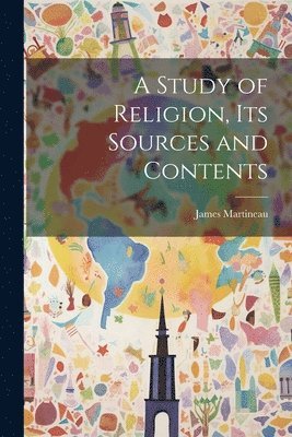 bokomslag Study of Religion, Its Sources and Contents