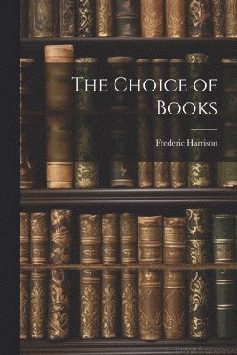 Frederic Harrison - Choice of Books, Häftad