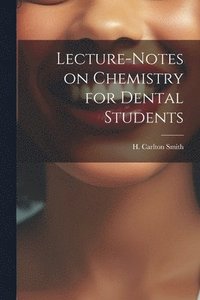 bokomslag Lecture-Notes on Chemistry for Dental Students