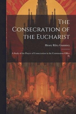 The Consecration of the Eucharist 1