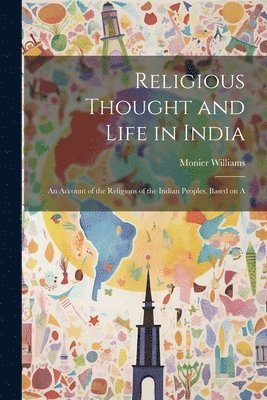 Religious Thought and Life in India 1