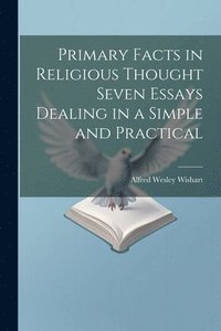 bokomslag Primary Facts in Religious Thought Seven Essays Dealing in a Simple and Practical