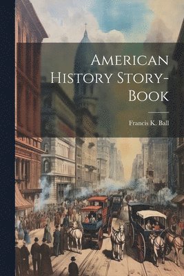 bokomslag American History Story-book