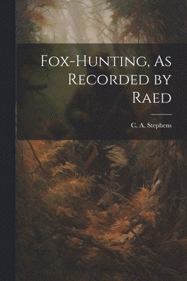 bokomslag Fox-Hunting, As Recorded by Raed