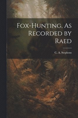 Fox-Hunting, As Recorded by Raed 1