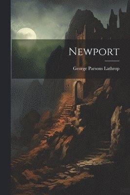 George Parsons Lathrop - Newport, Häftad