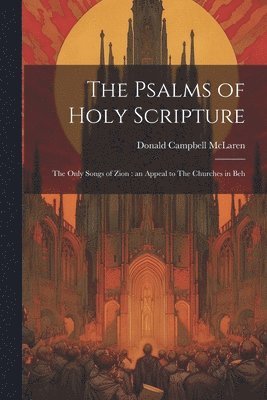 The Psalms of Holy Scripture [microform] 1