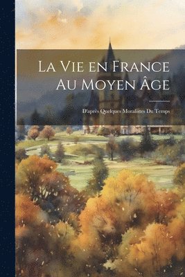 bokomslag La vie en France au moyen ge