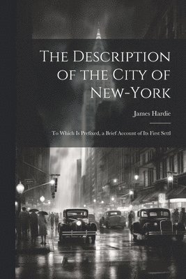 James Hardie - Description of the City of New-York, Häftad