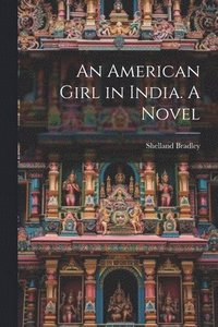 bokomslag American Girl in India. A Novel