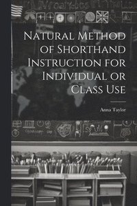 bokomslag Natural Method of Shorthand Instruction for Individual or Class Use