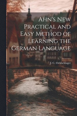 Ahn's New Practical and Easy Method of Learning the German Language 1