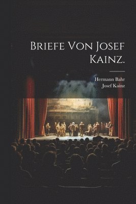 Briefe Von Josef Kainz. 1