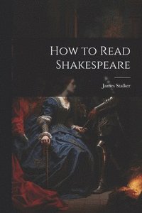 bokomslag How to Read Shakespeare