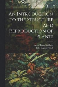 bokomslag An Introduction to the Structure and Reproduction of Plants