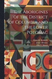 bokomslag The Aborigines of the District of Columbia and the Lower Potomac