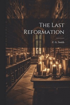 bokomslag The Last Reformation