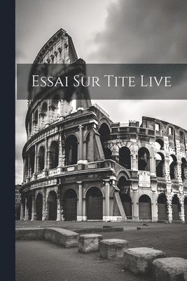 Essai sur Tite Live 1