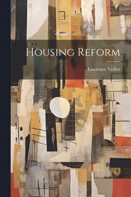 Lawrence Veiller - Housing Reform, Häftad