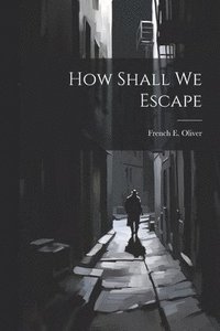 bokomslag How Shall We Escape