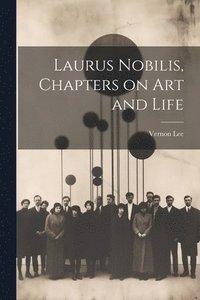 bokomslag Laurus Nobilis, Chapters on Art and Life