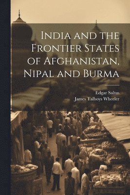 India and the Frontier States of Afghanistan, Nipal and Burma 1