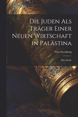 Juden als Träger einer neuen Wirtschaft in Palästina 1