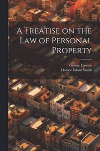 bokomslag A Treatise on the Law of Personal Property