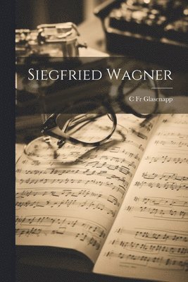 bokomslag Siegfried Wagner [microform]