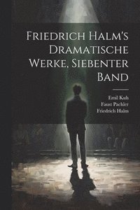 bokomslag Friedrich Halm's Dramatische Werke, siebenter Band