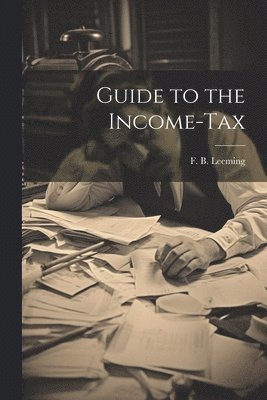 bokomslag Guide to the Income-Tax