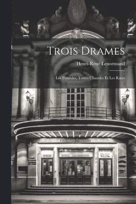 Trois Drames