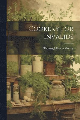 Cookery for Invalids