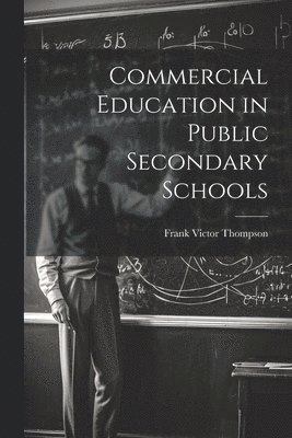 Commercial Education in Public Secondary Schools 1