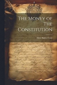 bokomslag The Money of The Constitution