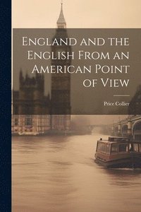bokomslag England and the English From an American Point of View