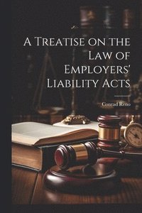 bokomslag Treatise on the Law of Employers' Liability Acts