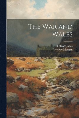 H Stuart Jones, J Vyrnwy Morgan - War and Wales, Häftad