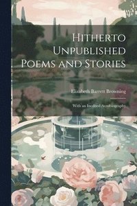 bokomslag Hitherto Unpublished Poems and Stories