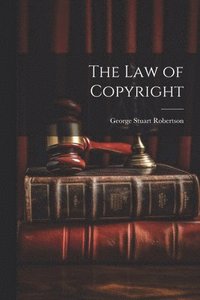 bokomslag The Law of Copyright