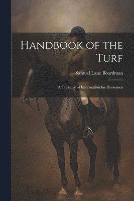 Samuel Lane Boardman - Handbook of the Turf, Häftad