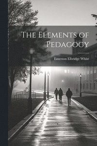 bokomslag The Elements of Pedagogy