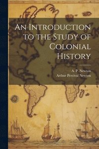 bokomslag An Introduction to the Study of Colonial History