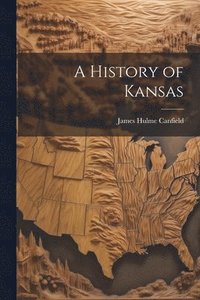 bokomslag A History of Kansas