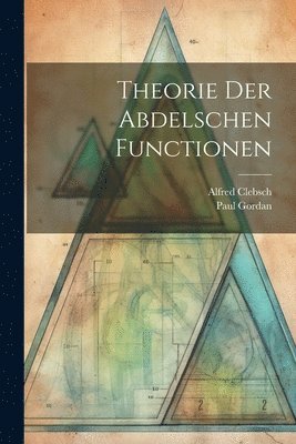 Theorie der Abdelschen Functionen 1