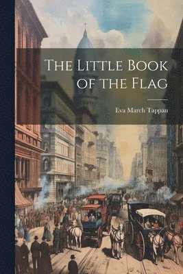 Eva March Tappan - Little Book of the Flag, Häftad
