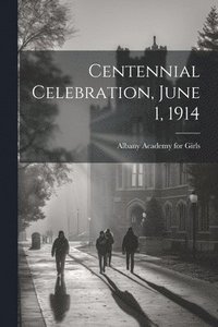 bokomslag Centennial Celebration, June 1, 1914