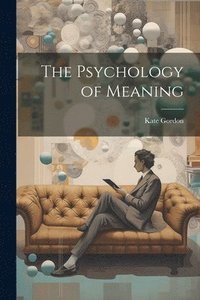 bokomslag The Psychology of Meaning